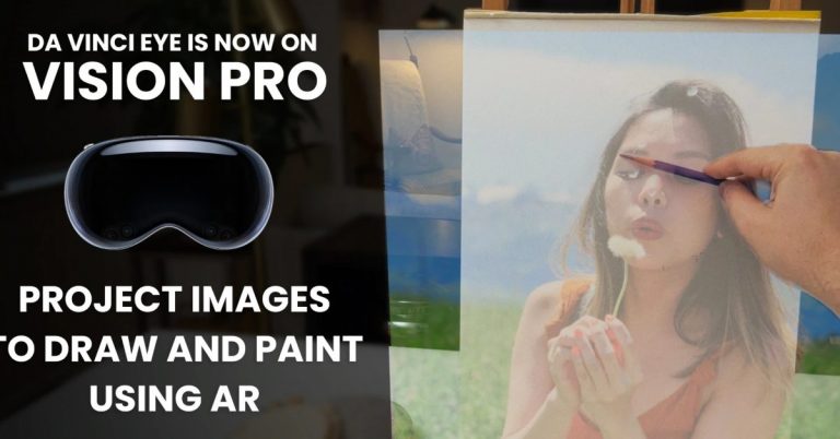 Da Vinci Eye pour Apple Vision Pro projette des œuvres d’art transparentes sur n’importe quelle toile pour vous inspirer